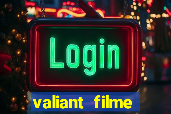 valiant filme completo dublado